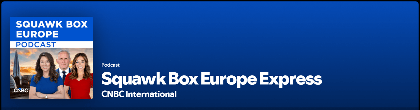 Squawk Box Europe Express Podcast
