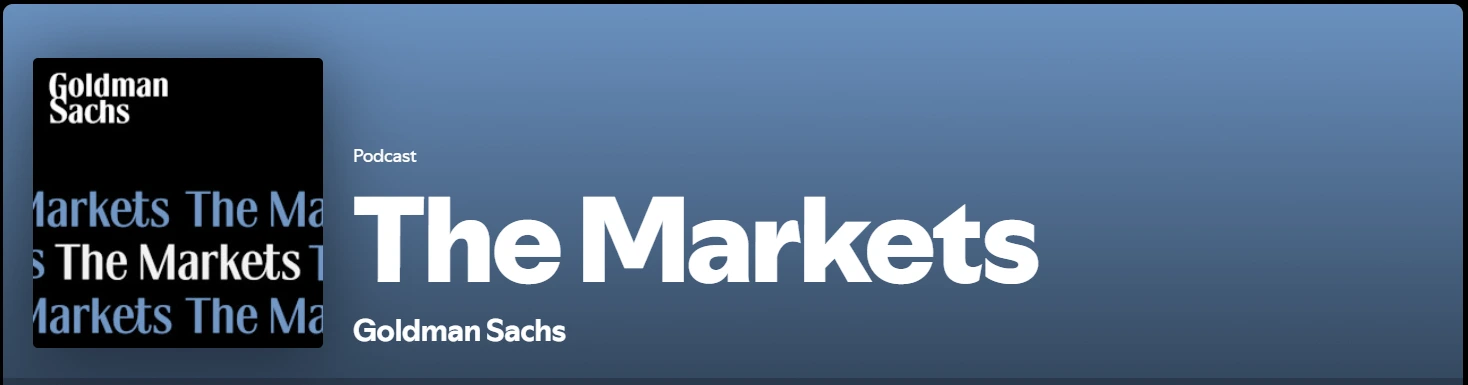 Goldman Sachs – The Markets Podcast