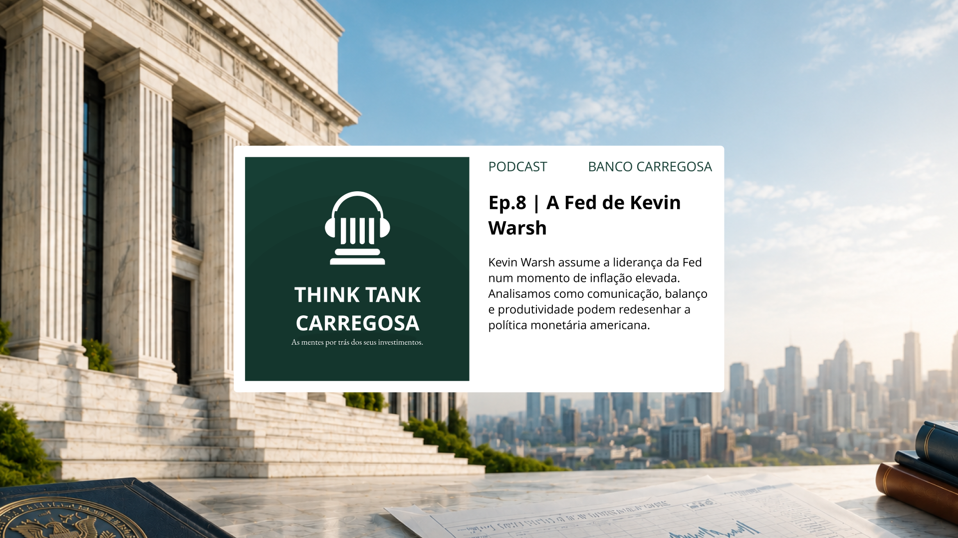 Podcast Think Tank Carregosa - Ep.8 | A Fed de Kevin Warsh